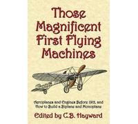 C B Hayward Those Magnificent First Flying Machines (Tascabile)