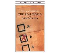 C.B. Macpherson The Real World of Democracy (Tascabile)