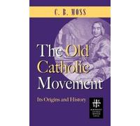C B Moss The Old Catholic Movement (Tascabile)