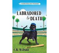 C B Wilson Labradored to Death (Tascabile) Barkview Mysteries