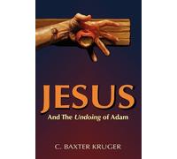 C. Baxter Kruger Jesus and the Undoing of Adam (Tascabile)
