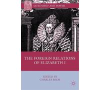 C. Beem The Foreign Relations of Elizabeth I (Tascabile) Queenship and Power