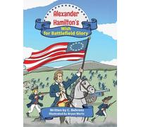 C Behrens Alexander Hamilton's Wish for Battlefield Glory (Copertina rigida)
