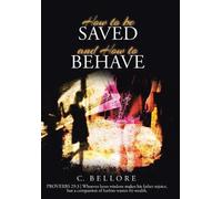 C Bellore How to be Saved and How to Behave (Copertina rigida)