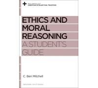 C. Ben Mitchell Ethics and Moral Reasoning (Tascabile)
