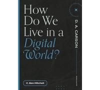 C. Ben Mitchell How Do We Live in a Digital World? (Tascabile)