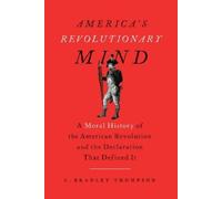 C. Bradley Thompson America's Revolutionary Mind (Tascabile)