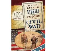 C. Brian Kelly Best Little Stories: Voices of the Civil War (Tascabile)
