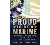 C. Brian Kelly Proud to Be a Marine (Tascabile) Proud to Be