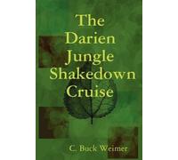 C. Buck Weimer The Darien Jungle Shakedown Cruise (Tascabile)