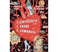 Libri Domitilla Pirro - C.C.C. Cartografia Di Un Cuore In Comunita. Illustrati