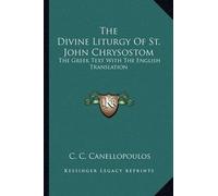 C C Canellopoulos The Divine Liturgy Of St. John Chrysostom (Tascabile)