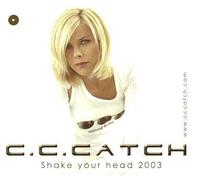 C.C. Catch – Shake Your Head 2003