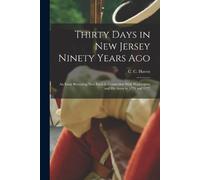 C C (Charles Chauncy) Have Thirty Days in New Jersey Ninety Years Ag (Tascabile)