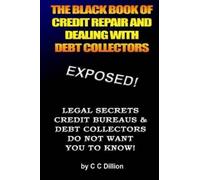 C C Dillion The Black Book Of Credit Repair And Dealing With Debt Co (Tascabile)