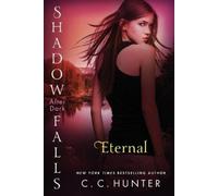 C. C. Hunter Eternal: Shadow Falls (Tascabile)
