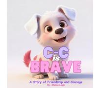 C-C is Brave: A Story of Friendship and Courage