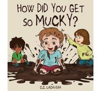 C C Lacavera How did you get so mucky? (Copertina rigida)
