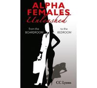 C C Lyons Alpha Females Unleashed (Tascabile)