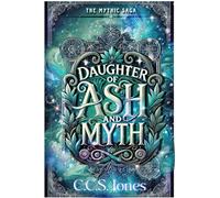 C C S Jones Daughter of Ash and Myth (Copertina rigida) Mythic Saga