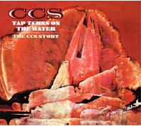 C.C.S. Tap Turns On the Water: The C.C.S. Story Deluxe Album