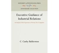 C. Canby Baldersto Executive Guidance of Industrial Relation (Copertina rigida)