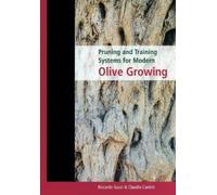 C Cantini R Guc Pruning and Training Systems for Modern Olive (Copertina rigida)