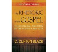 C. Clifton Black The Rhetoric of the Gospel, Second Edition (Tascabile)