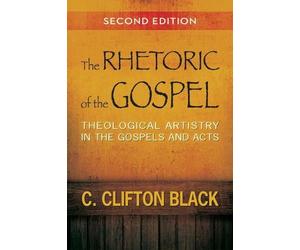 C. Clifton Black The Rhetoric of the Gospel, Second Edition (Tascabile)