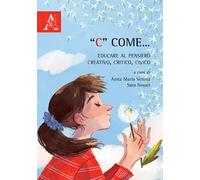«C» come... Educare al pensiero creativo, critico, civico