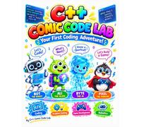 C++ COMIC CODE LAB: The Ultimate C++ Programming Book for Kids with Comics, Variables, Loops, Functions, Arrays, and Two Complete Game Projects