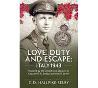 C.D.Hallpike-Selby Love, Duty and Escape: Italy, 1943 (Tascabile)