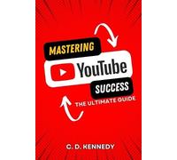 C D Kennedy Mastering YouTube Success (Tascabile)