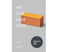 C. D. Rose We Live Here Now (Tascabile)
