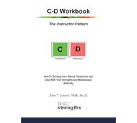 C-D Workbook: The Instructor Pattern: How To Develop Your Natural Tendencies and Deal With Your Strengths and Weaknesses Biblically