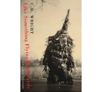 C. D. Wright Like Something Flying Backwards (Tascabile)