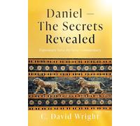 C David Wright Wr Daniel - The Secrets Revealed: Expository Verse by Vers (Book)