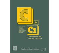 C de C1 - cuaderno de ejercicios [Lingua spagnola]: Cuaderno de ejercicios (C1)