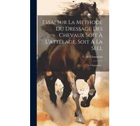 C De Chaumont Essai Sur La Méthode Du Dressage Des Chevaux So (Copertina rigida)