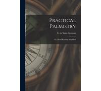 C. de Saint-Germain Practical Palmistry; or, Hand Reading Simplified (Tascabile)
