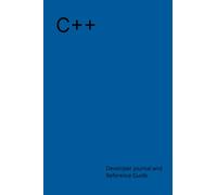 C++ Developer Journal and Reference Guide: Programming notebook, 121 Lined College Ruled Pages