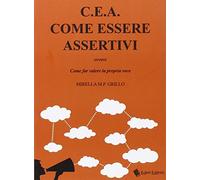 C.E.A. Come essere assertivi ovvro come far valere la propria voce