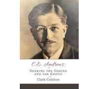 C. E. Andrews: Seeking the Daring and the Exotic