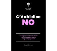 C’è chi dice NO - Confini sani per una vita più leggera: Consigli, esercizi e s