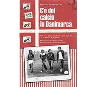 C’è del calcio in Danimarca: Il boom della Danish Dynamite anni ’80 e la favola di Euro ’92: 3