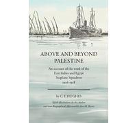 C E Hughes Above and beyond Palestine (Annotated) (Tascabile)