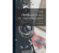 C E Kenneth 1882-1960 Mees The Fundamentals of Photography (Copertina rigida)
