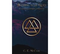 C E McCann Alchemy of the Gods, Occultism in Northern Mythology (Tascabile)