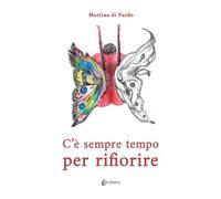 C’è sempre tempo per rifiorire