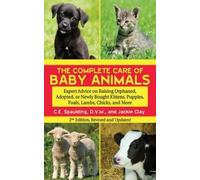 C. E. Spaulding Jackie Clay The Complete Care of Baby Animals (Tascabile)